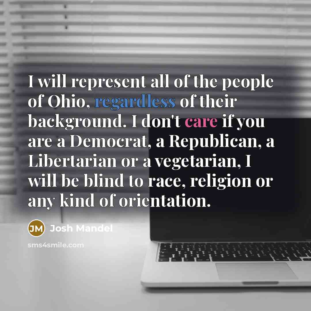 “I will represent all of the people of Ohio, regardless…” quote by Josh Mandel