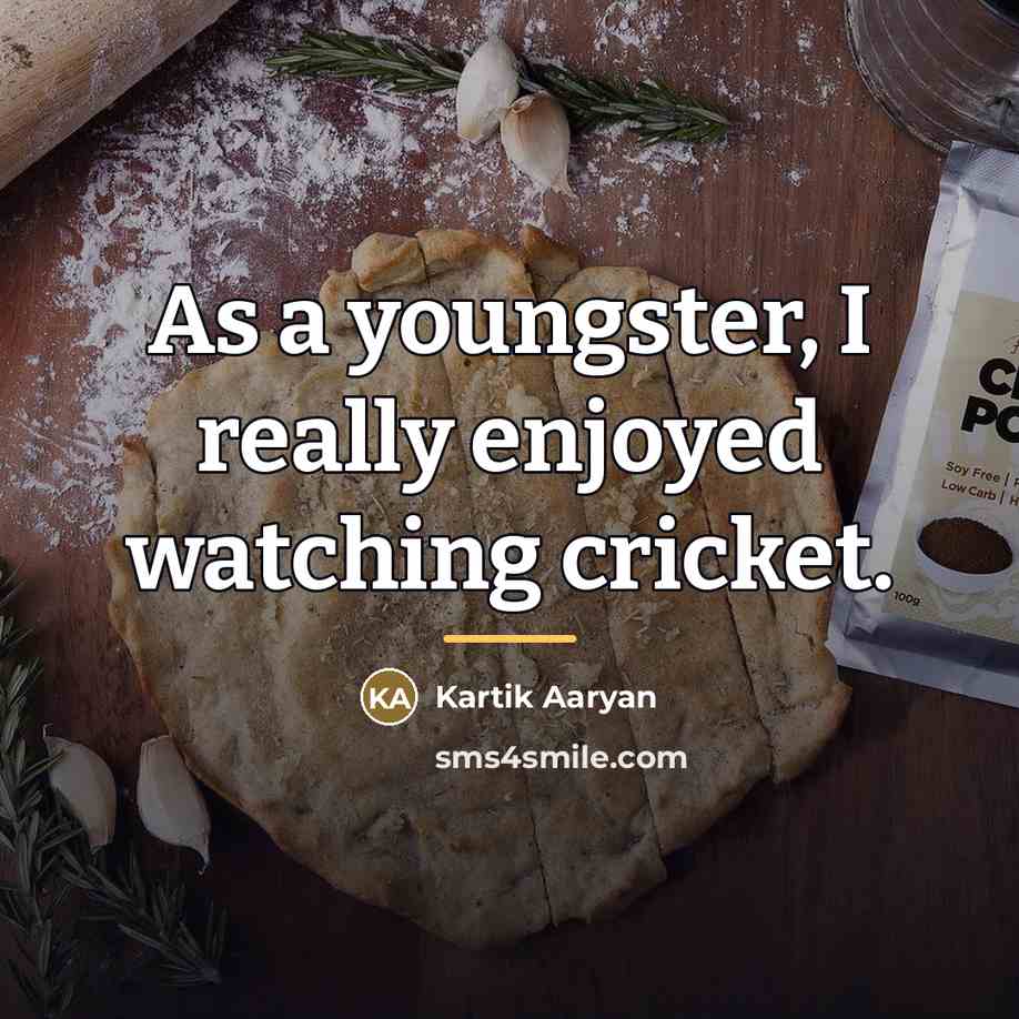 “As a youngster, I really enjoyed watching cricket.…” quote by Kartik Aaryan