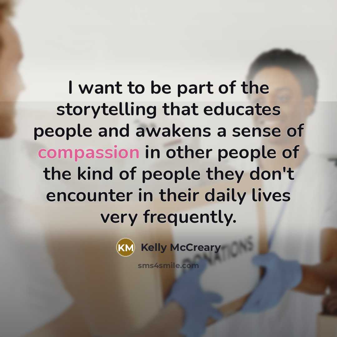 “I want to be part of the storytelling that educates…” quote by Kelly McCreary