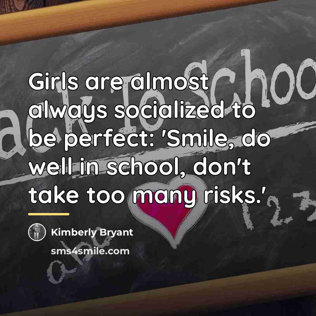 “Girls are almost always socialized to be perfect: 'Smile, do…” quote by Kimberly Bryant