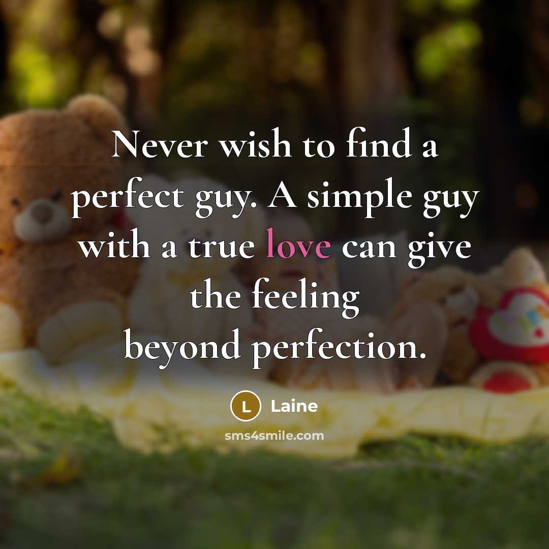 “Never wish to find a perfect guy. A simple guy…” quote by Laine