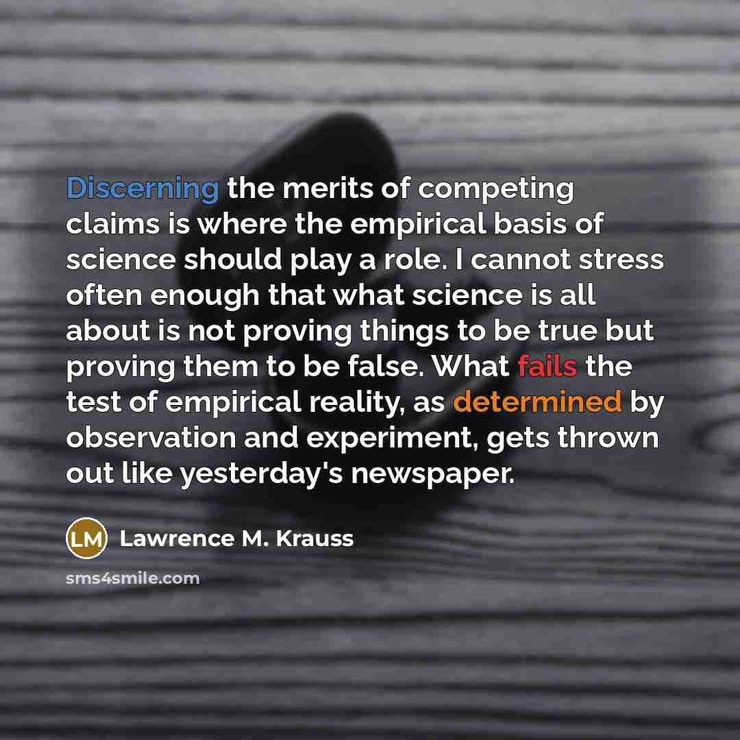 “Discerning the merits of competing claims is where the empirical…” quote by Lawrence M. Krauss