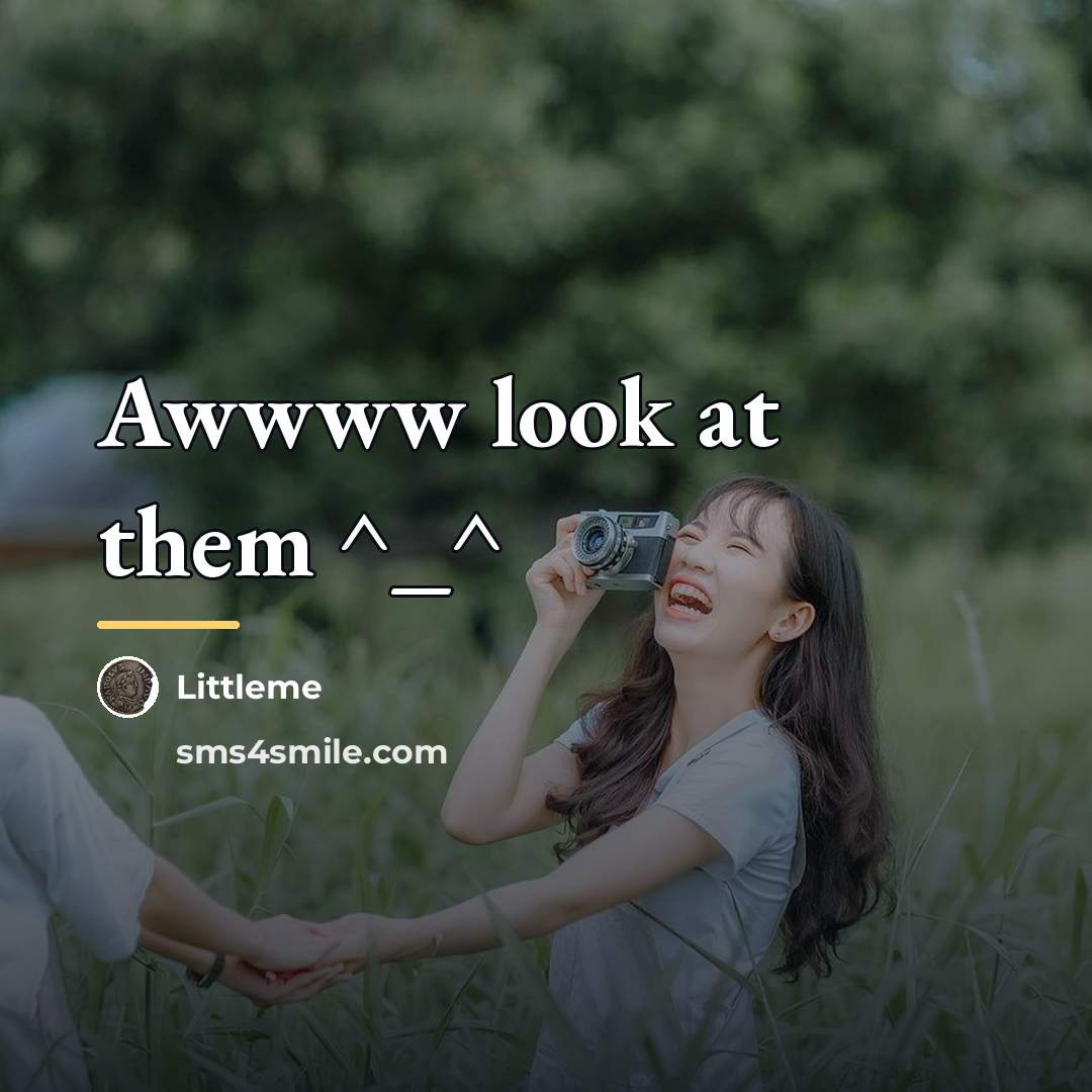 “Awwww look at them ^_^…” quote by Littleme