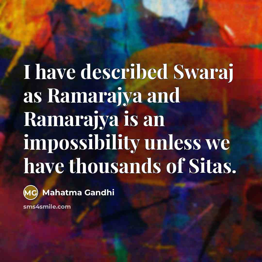 “I have described Swaraj as Ramarajya and Ramarajya is an…” quote by Mahatma Gandhi