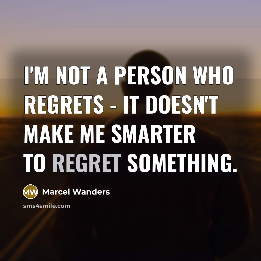 “I'm not a person who regrets - it doesn't make…” quote by Marcel Wanders