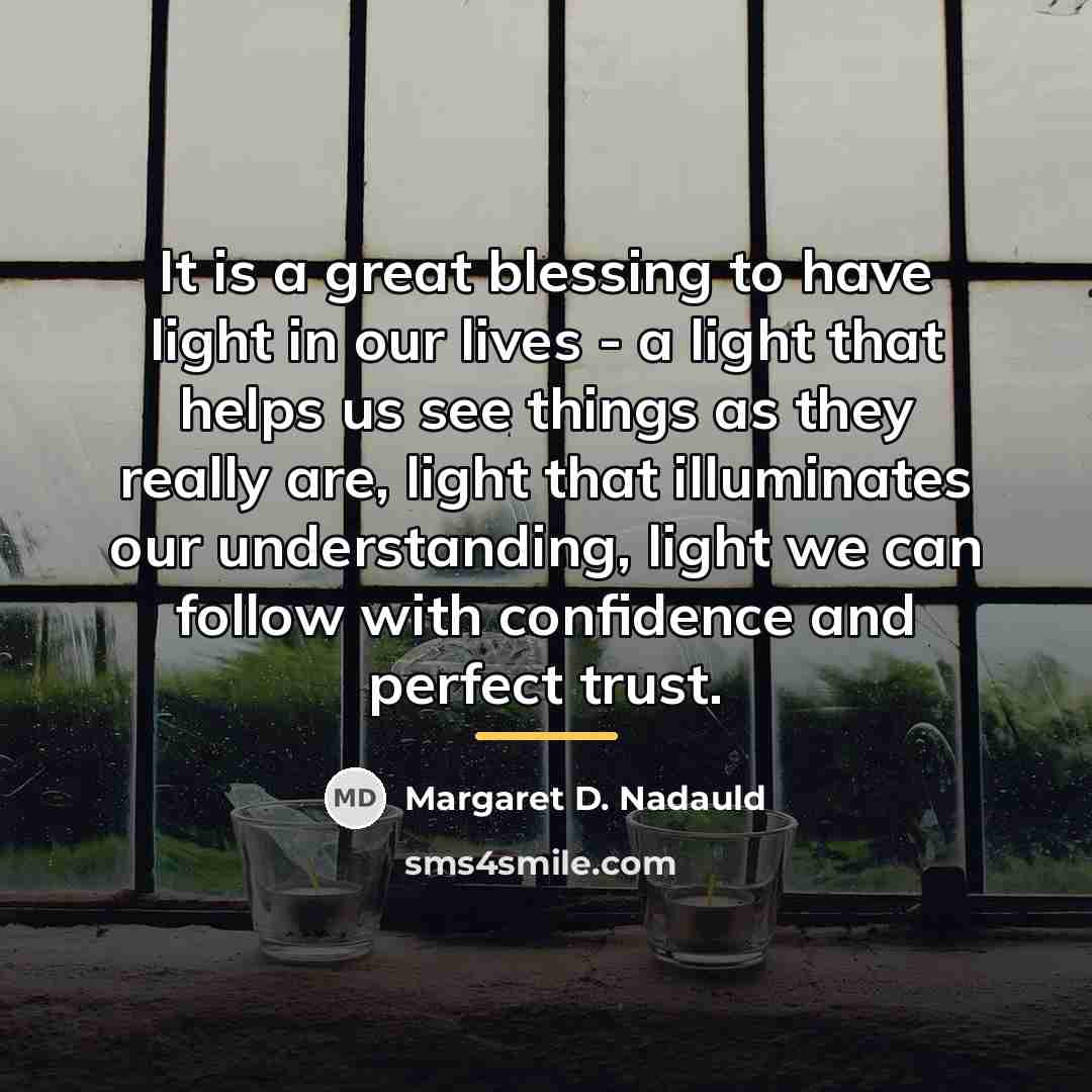 “It is a great blessing to have light in our…” quote by Margaret D. Nadauld