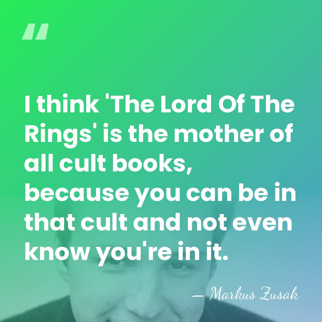 I think 'The Lord Of The Rings' is the mother of all&hellip; - Markus Zusak