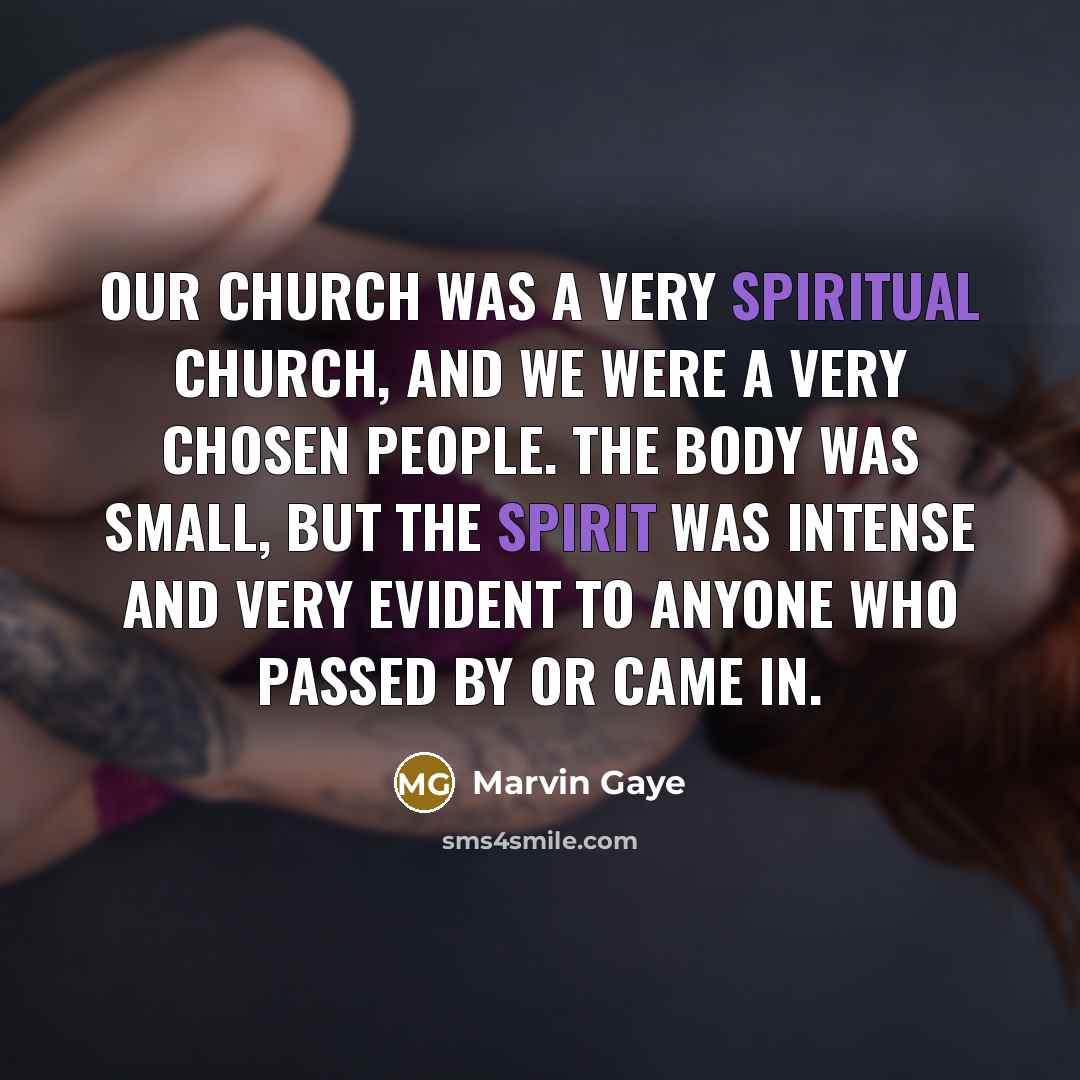 “Our church was a very spiritual church, and we were…” quote by Marvin Gaye