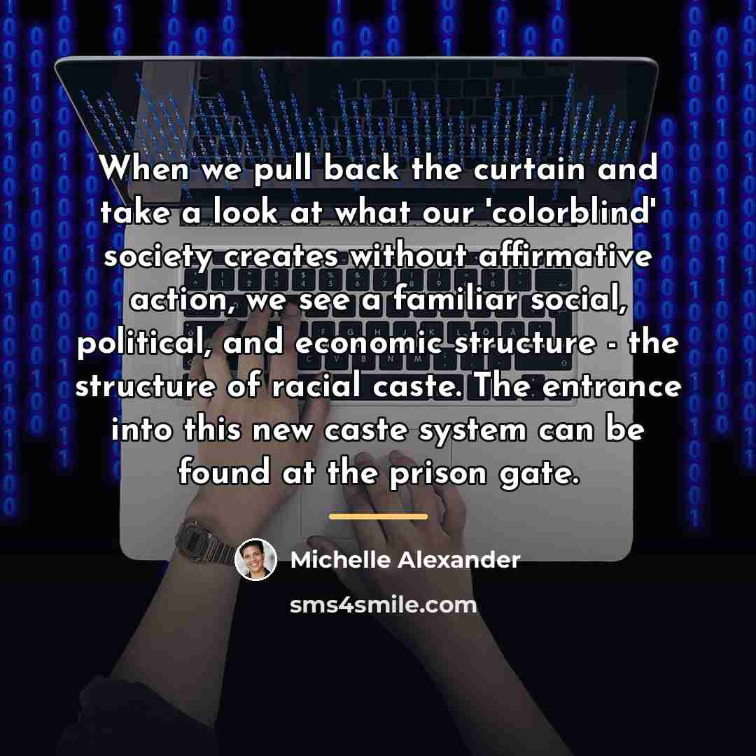 “When we pull back the curtain and take a look…” quote by Michelle Alexander