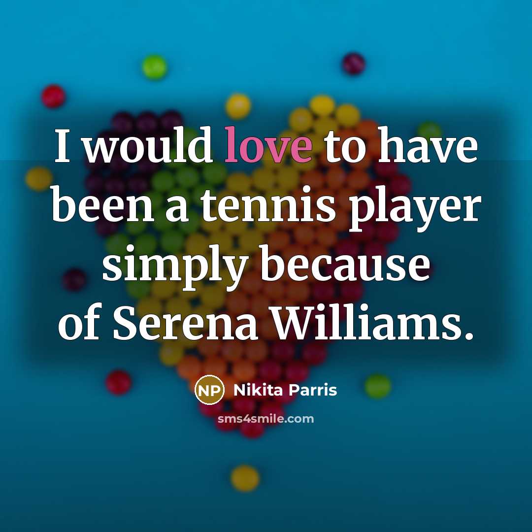 “I would love to have been a tennis player simply…” quote by Nikita Parris