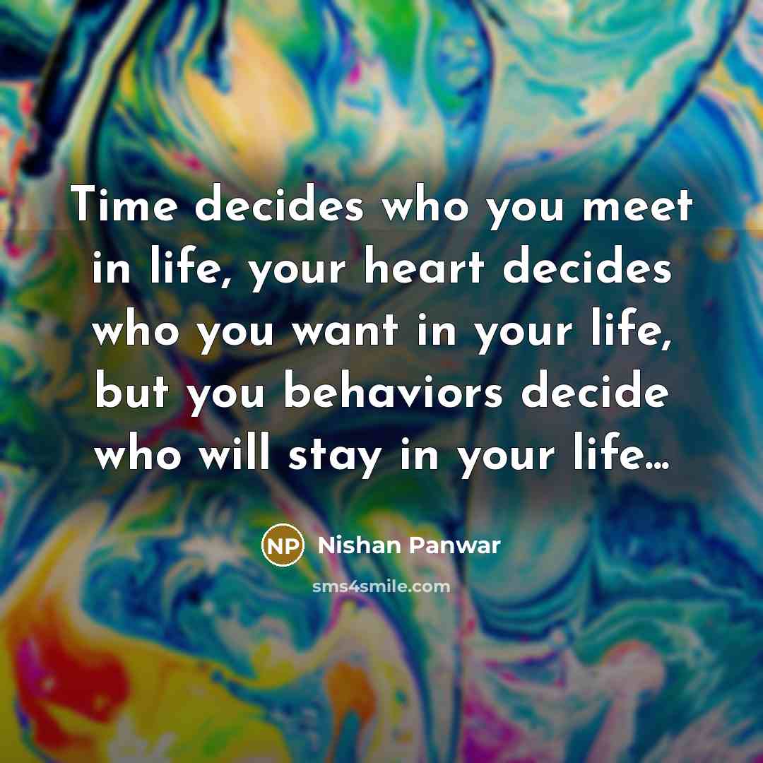 “Time decides who you meet in life, your heart decides…” quote by Nishan Panwar