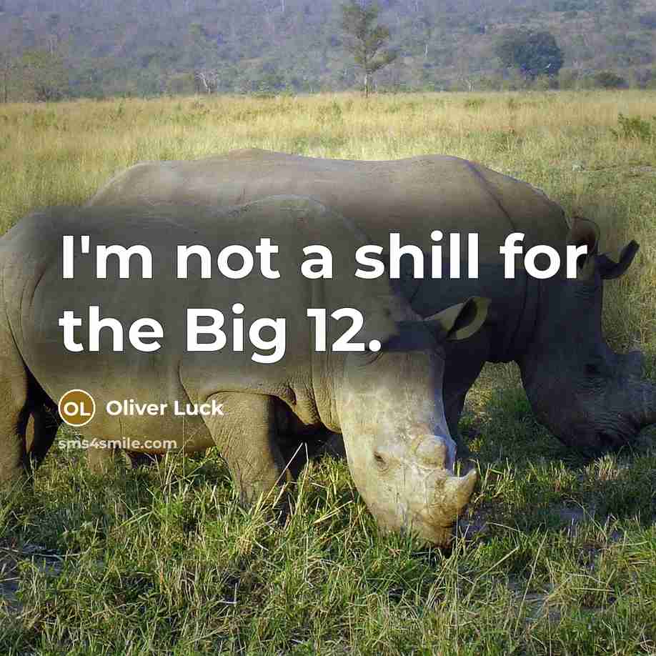 “I'm not a shill for the Big 12.…” quote by Oliver Luck