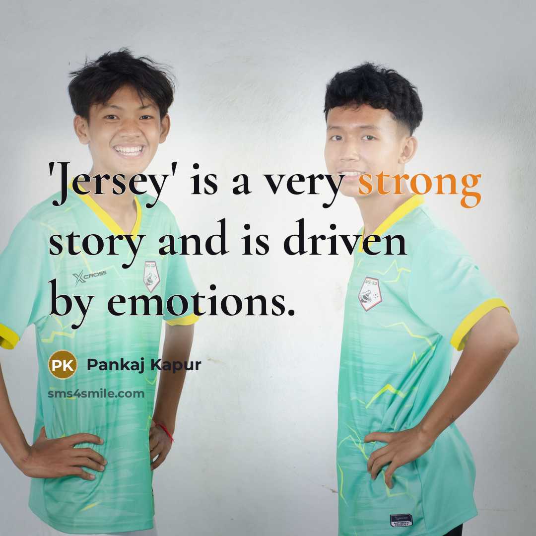 “'Jersey' is a very strong story and is driven by…” quote by Pankaj Kapur