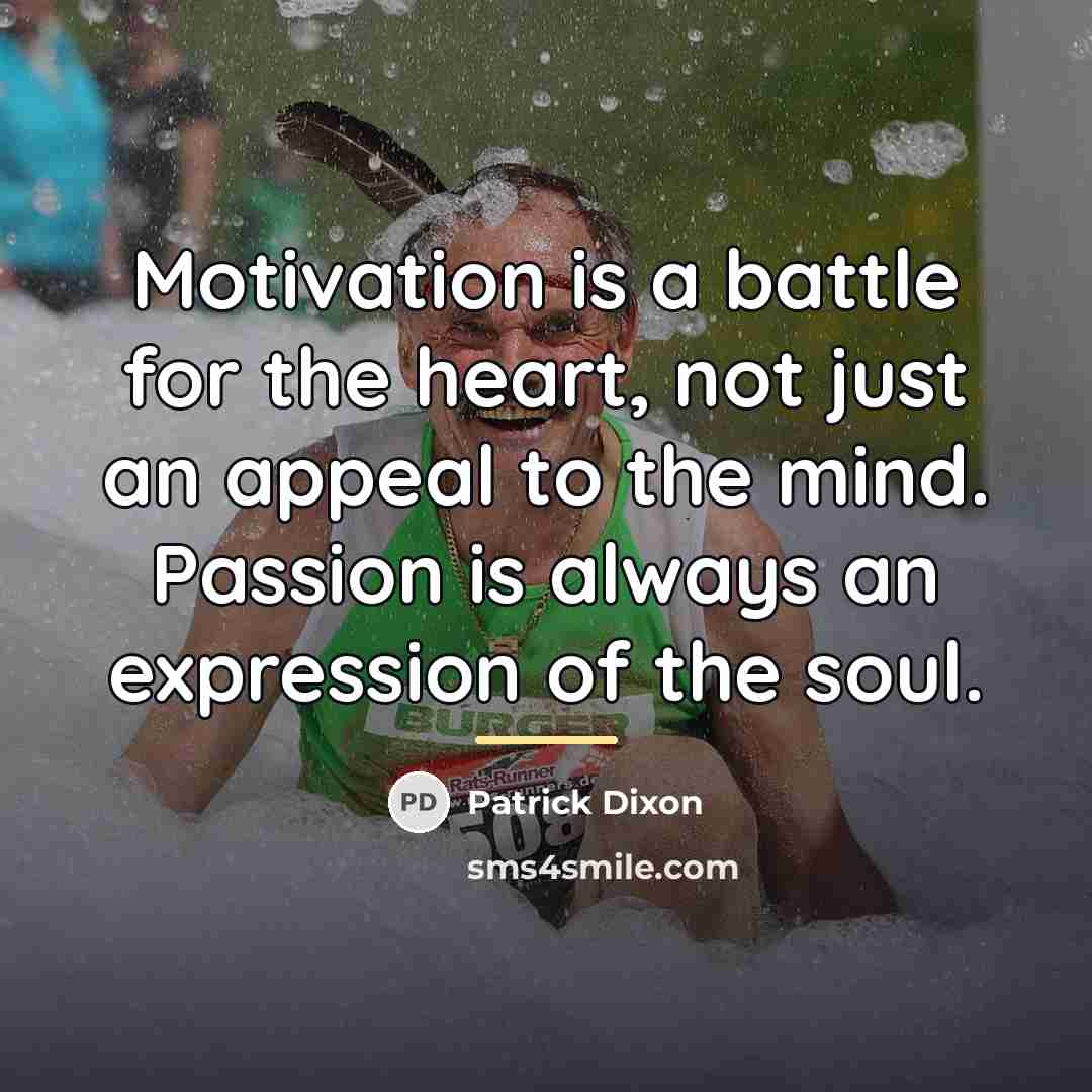 “Motivation is a battle for the heart, not just an…” quote by Patrick Dixon