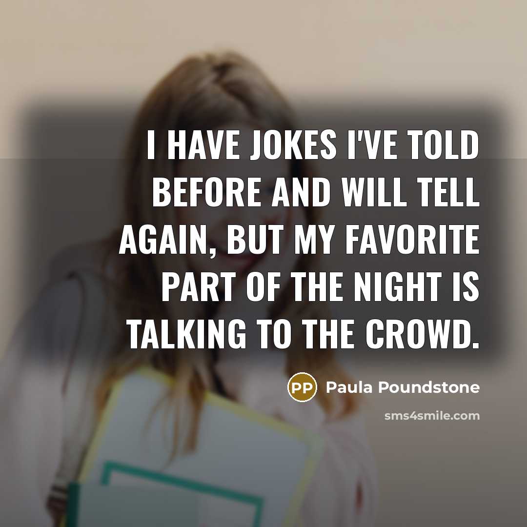 “I have jokes I've told before and will tell again,…” quote by Paula Poundstone