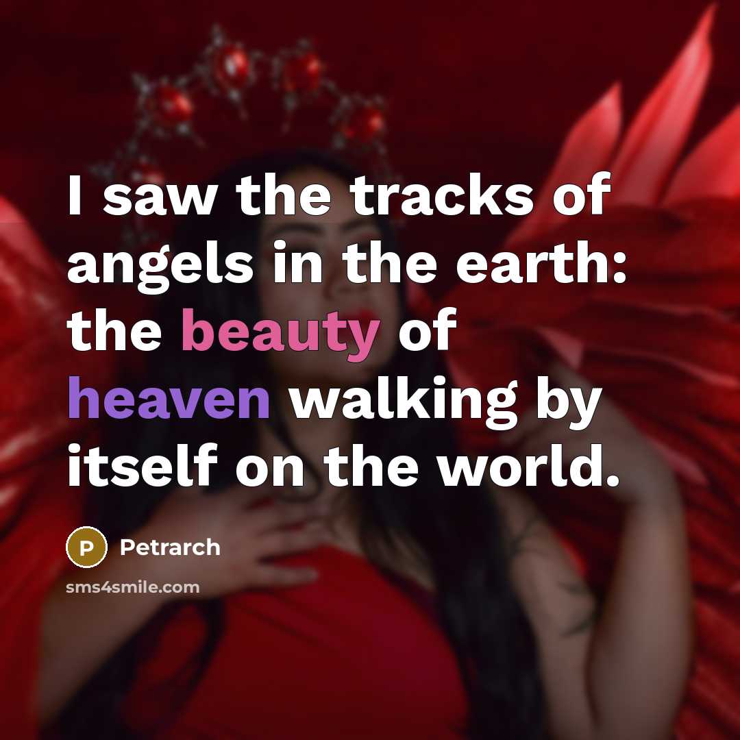 “I saw the tracks of angels in the earth: the…” quote by Petrarch