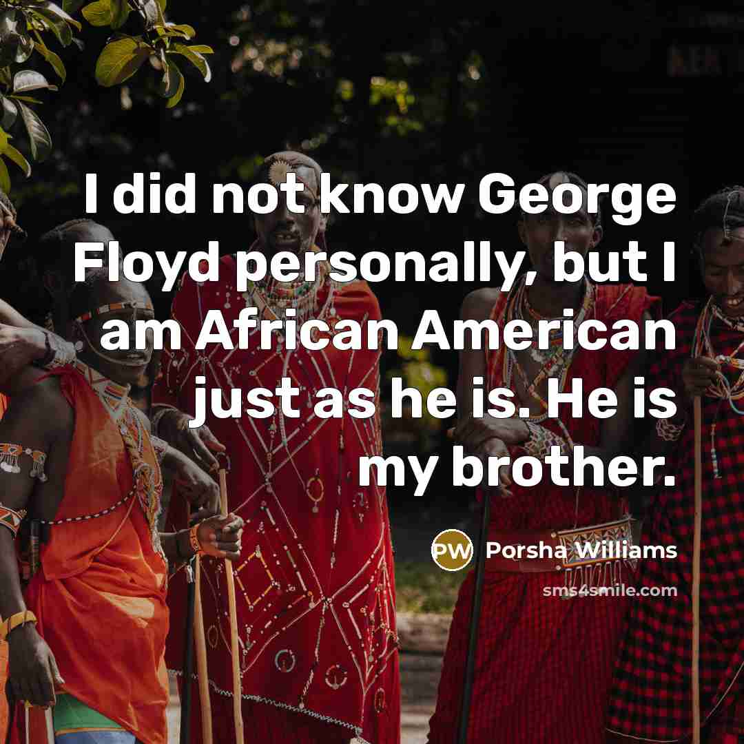 “I did not know George Floyd personally, but I am…” quote by Porsha Williams