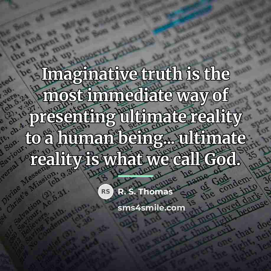 “Imaginative truth is the most immediate way of presenting ultimate…” quote by R. S. Thomas