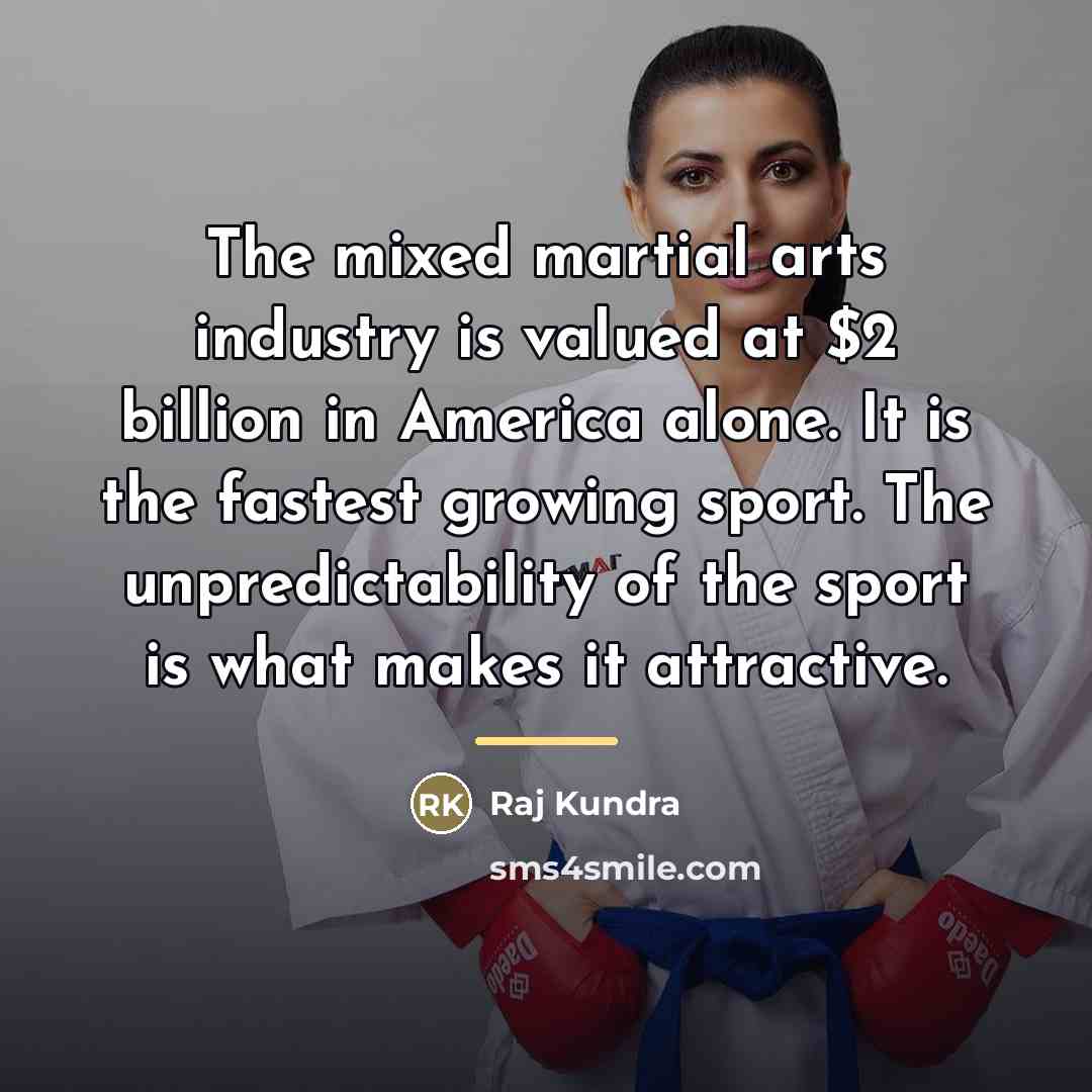“The mixed martial arts industry is valued at $2 billion…” quote by Raj Kundra