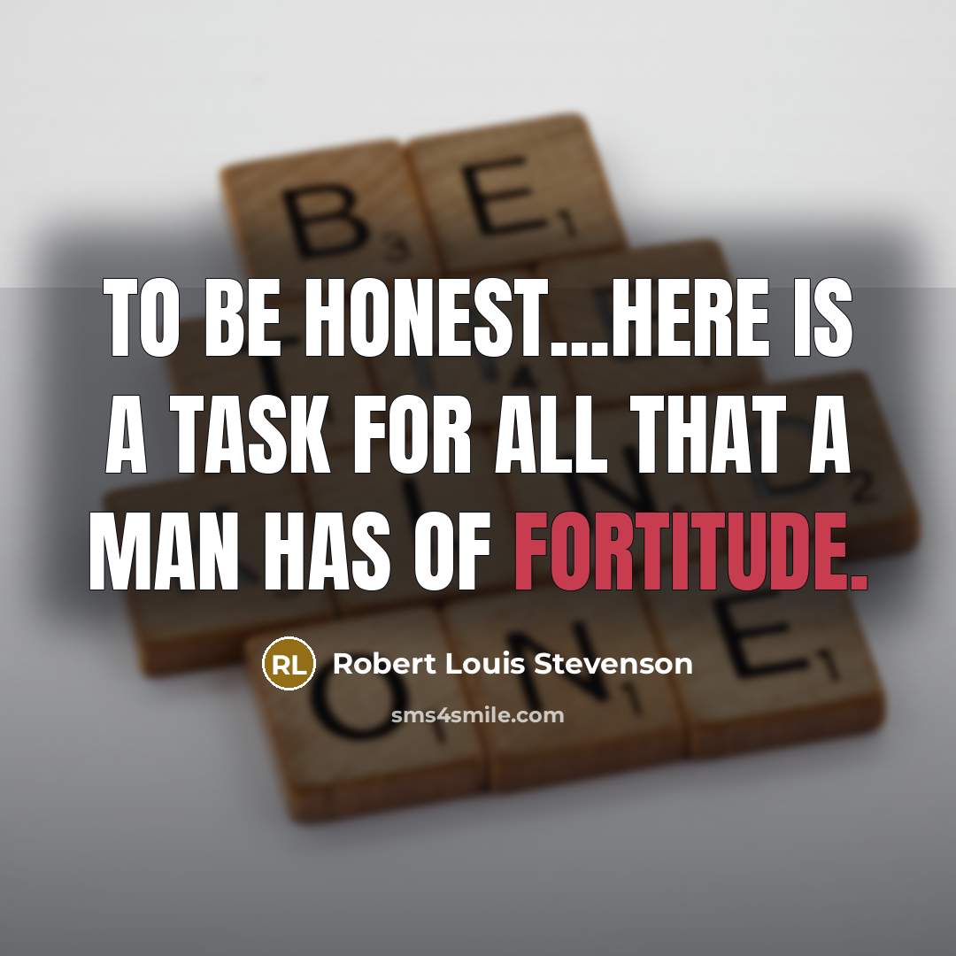 “To be honest...here is a task for all that a…” quote by Robert Louis Stevenson