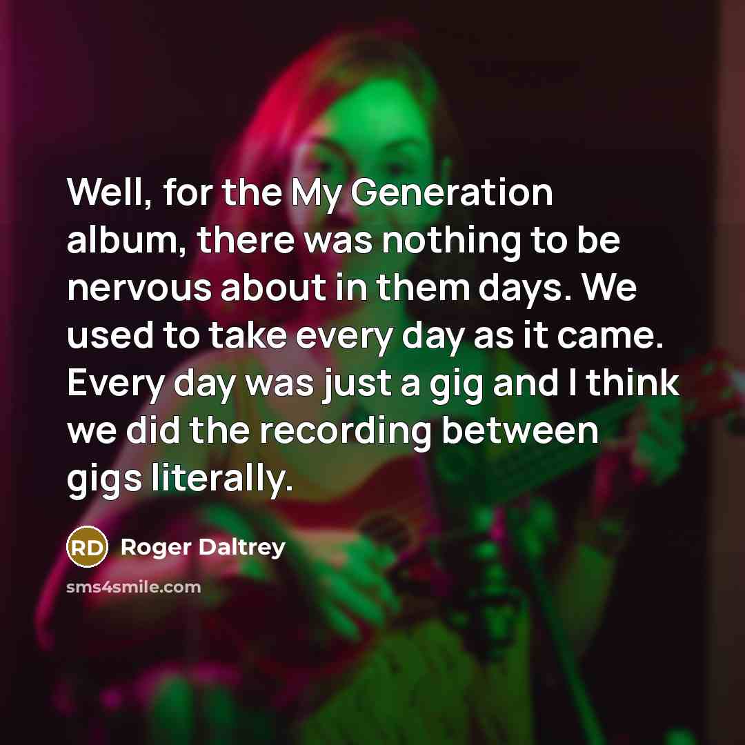 “Well, for the My Generation album, there was nothing to…” quote by Roger Daltrey