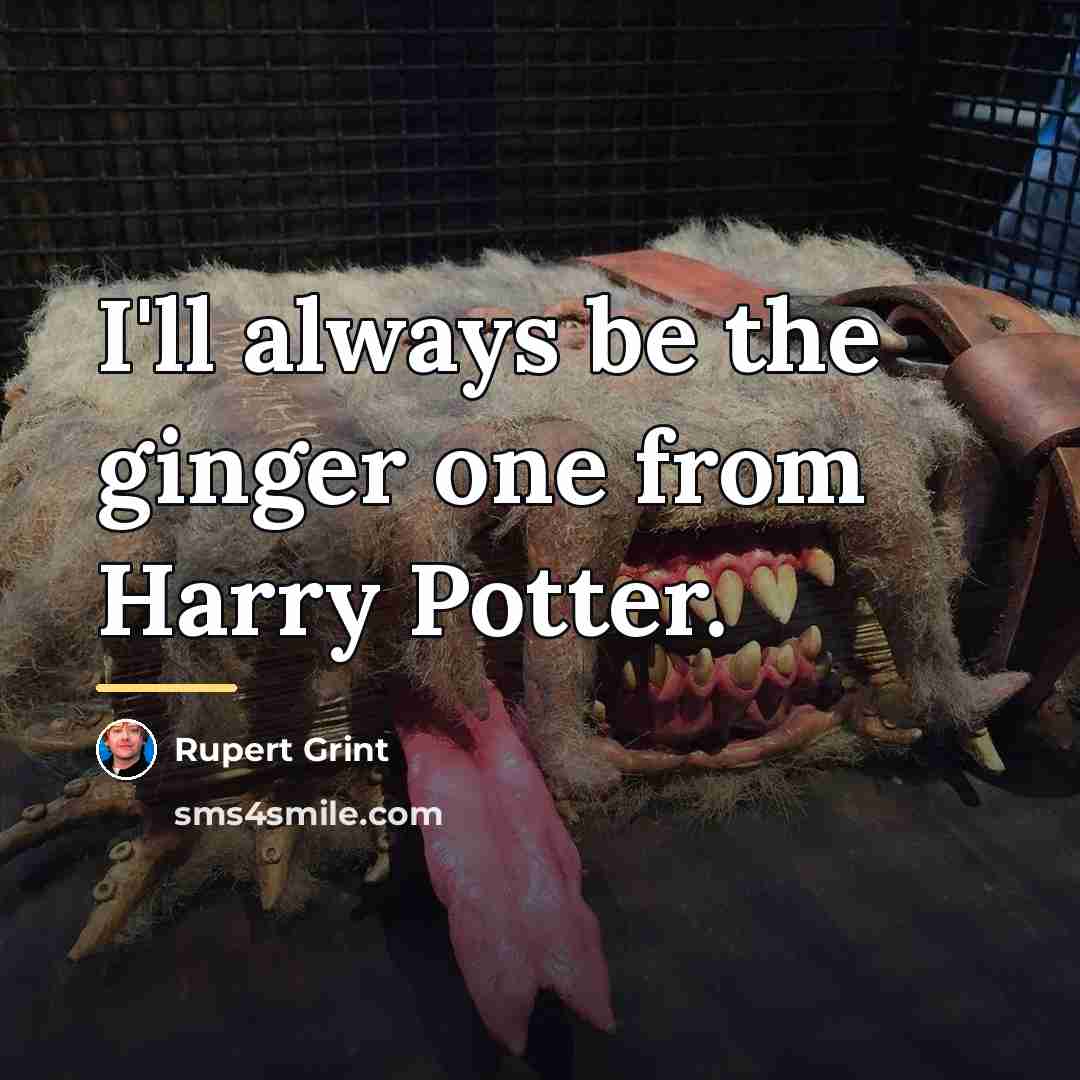 “I'll always be the ginger one from Harry Potter.…” quote by Rupert Grint