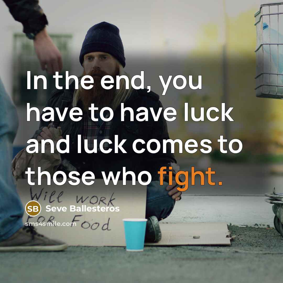 “In the end, you have to have luck and luck…” quote by Seve Ballesteros