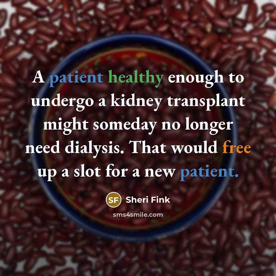 “A patient healthy enough to undergo a kidney transplant might…” quote by Sheri Fink