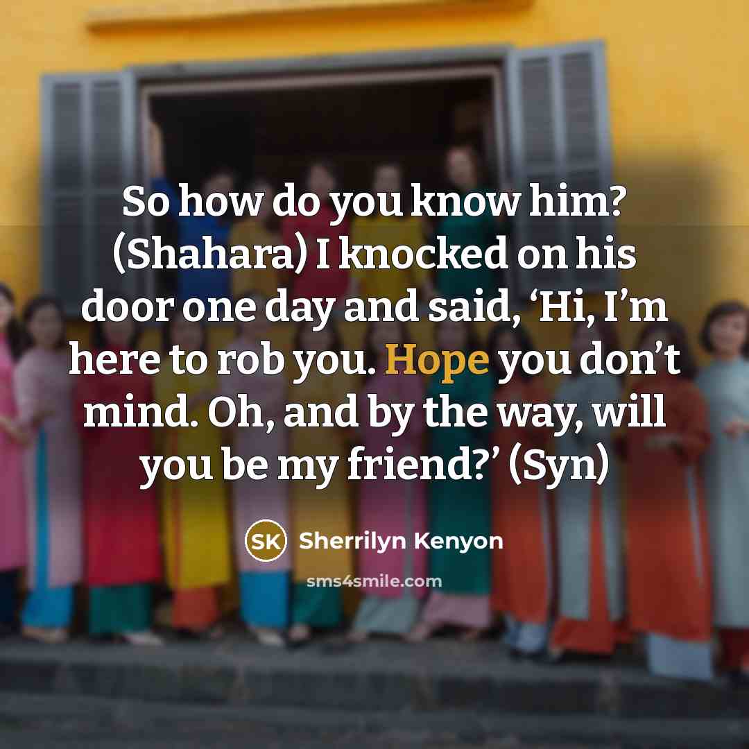 “So how do you know him? (Shahara) I knocked on…” quote by Sherrilyn Kenyon