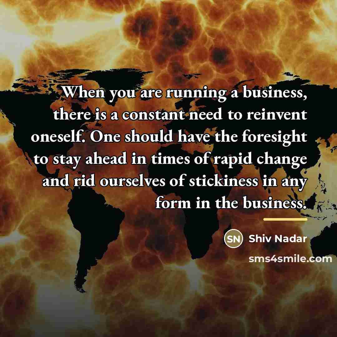“When you are running a business, there is a constant…” quote by Shiv Nadar