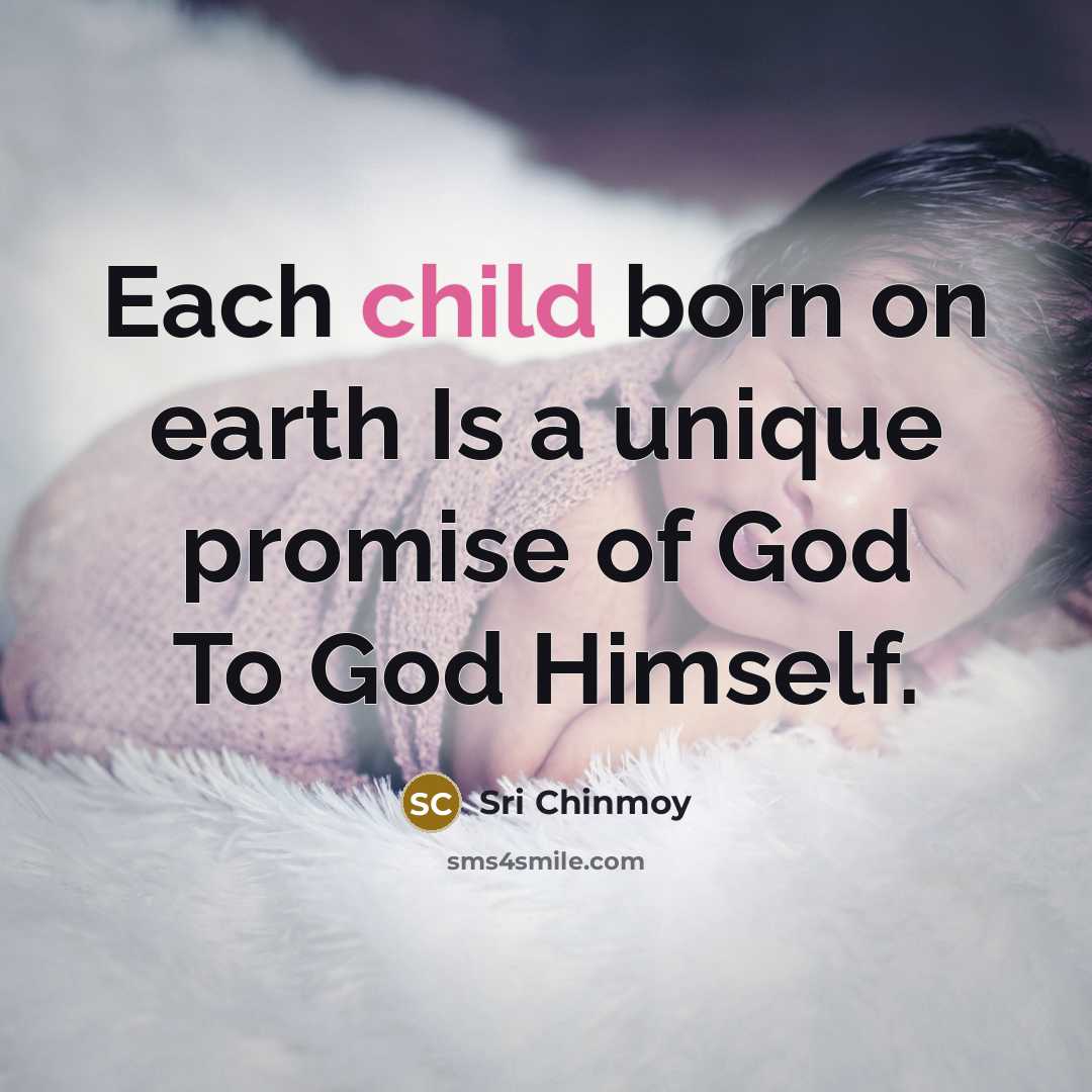 “Each child born on earth Is a unique promise of…” quote by Sri Chinmoy