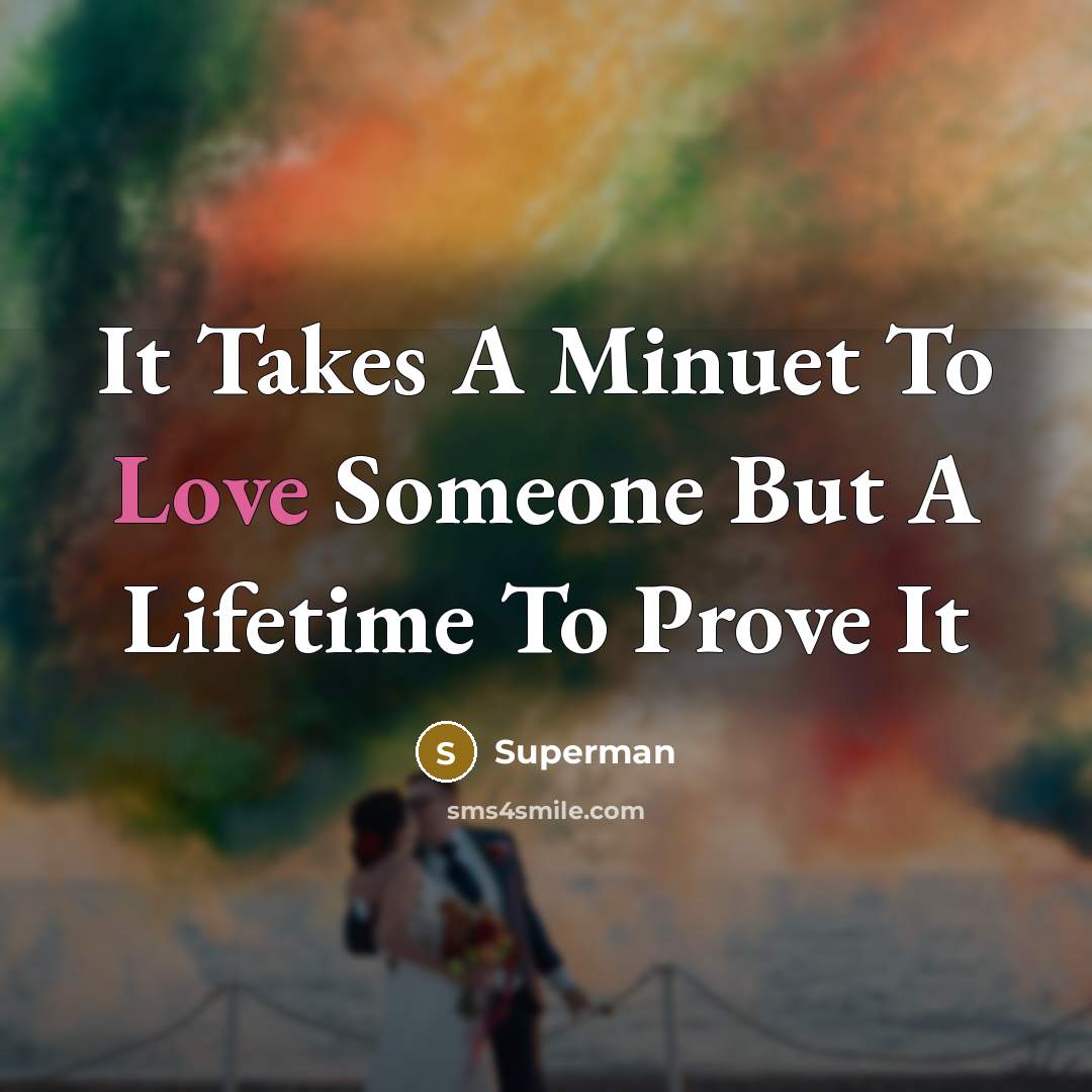 “It Takes A Minuet To Love Someone But A Lifetime…” quote by Superman