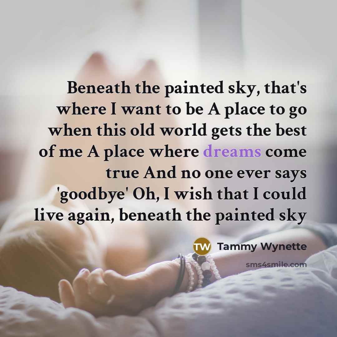 “Beneath the painted sky, that's where I want to be…” quote by Tammy Wynette