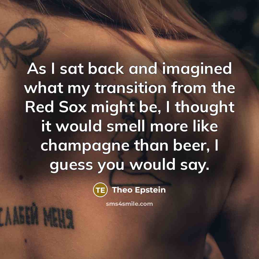 “As I sat back and imagined what my transition from…” quote by Theo Epstein