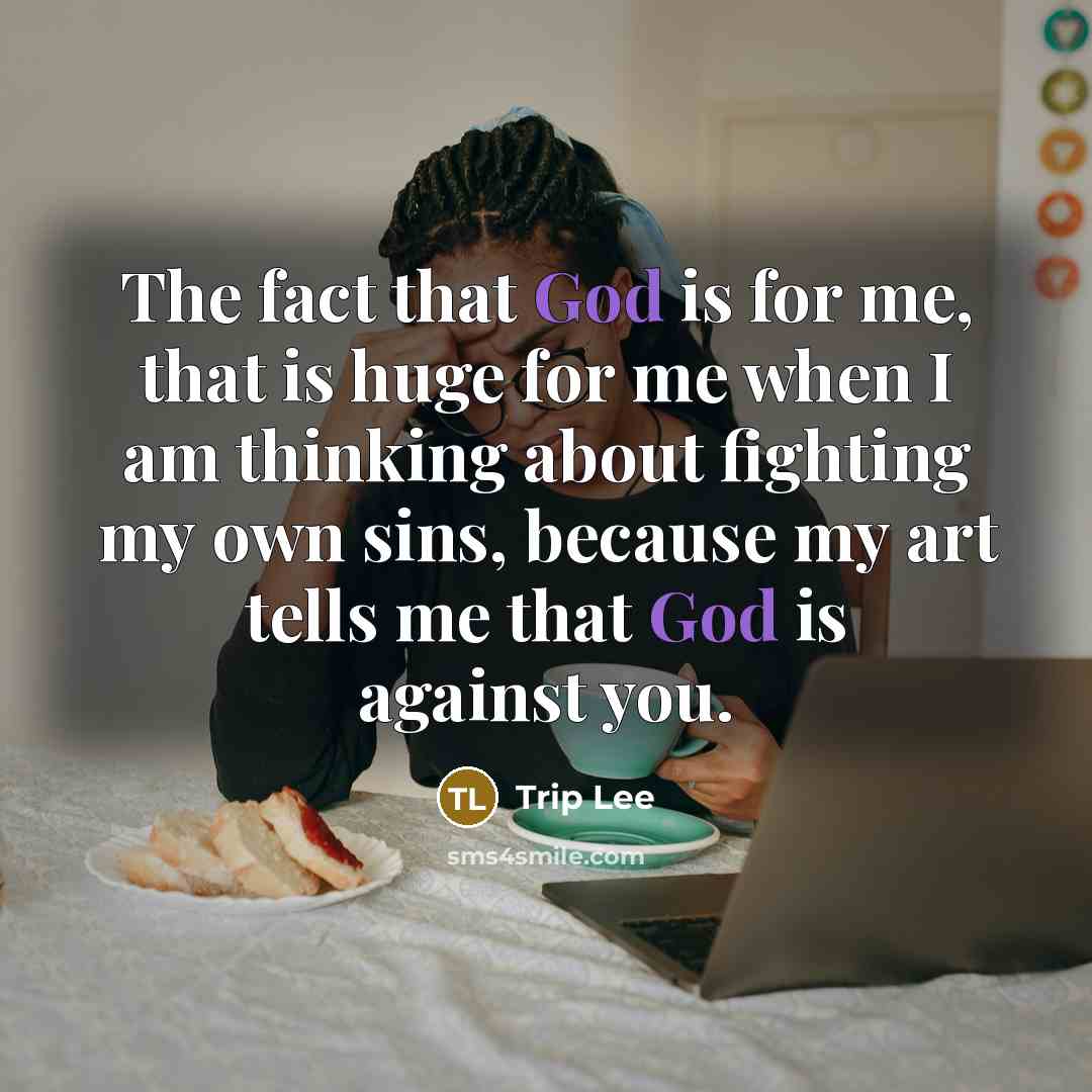 “The fact that God is for me, that is huge…” quote by Trip Lee