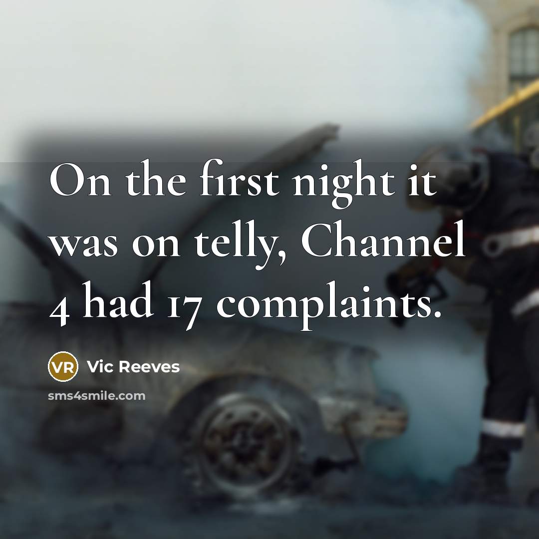 “On the first night it was on telly, Channel 4…” quote by Vic Reeves