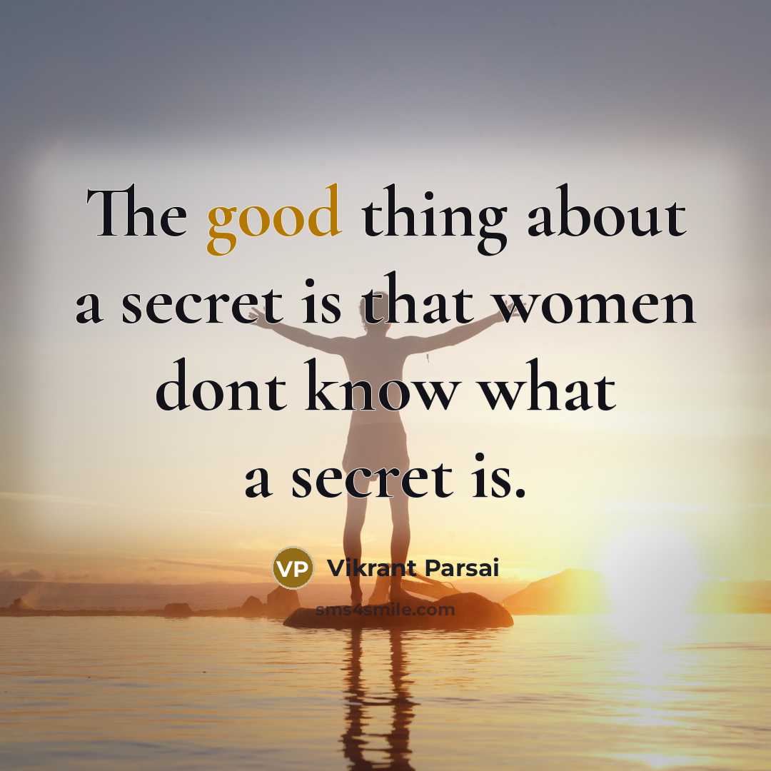 “The good thing about a secret is that women dont…” quote by Vikrant Parsai