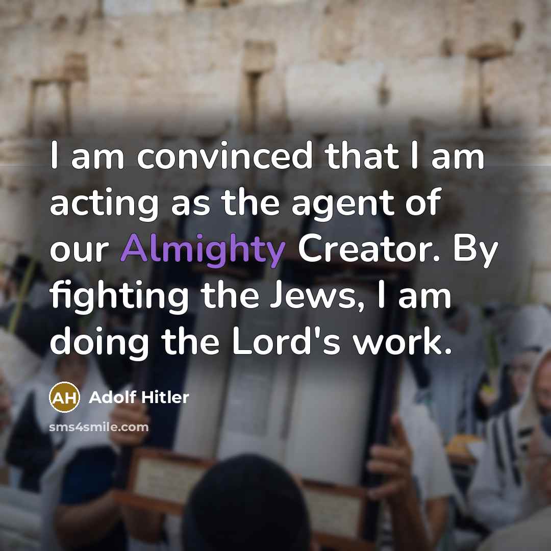 “I am convinced that I am acting as the agent…” quote by Adolf Hitler