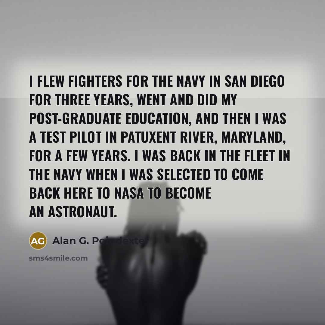 “I flew fighters for the Navy in San Diego for…” quote by Alan G. Poindexter