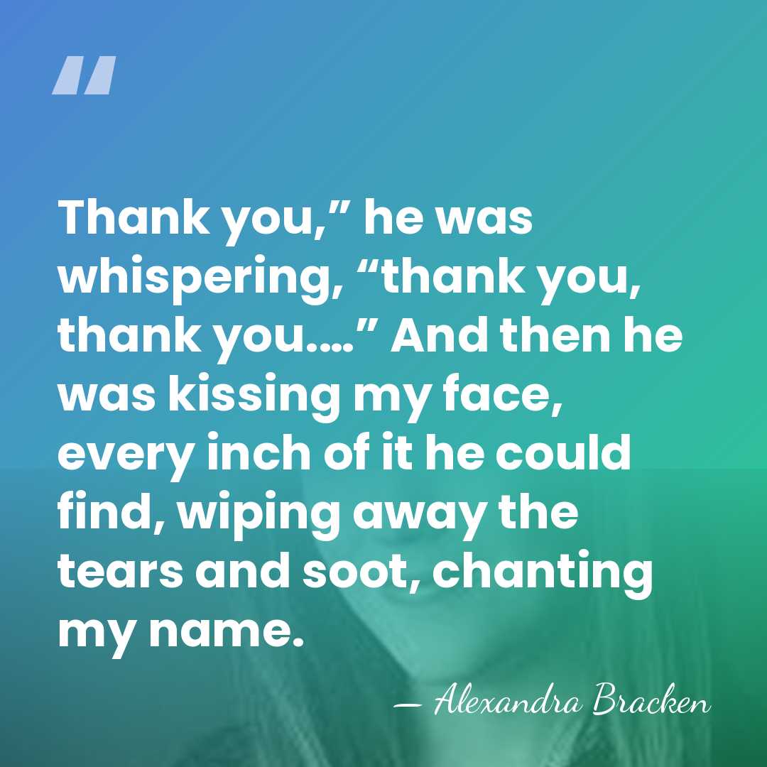 Thank you,” he was whispering, “thank you, thank you.…” And then he&hellip; - Alexandra Bracken