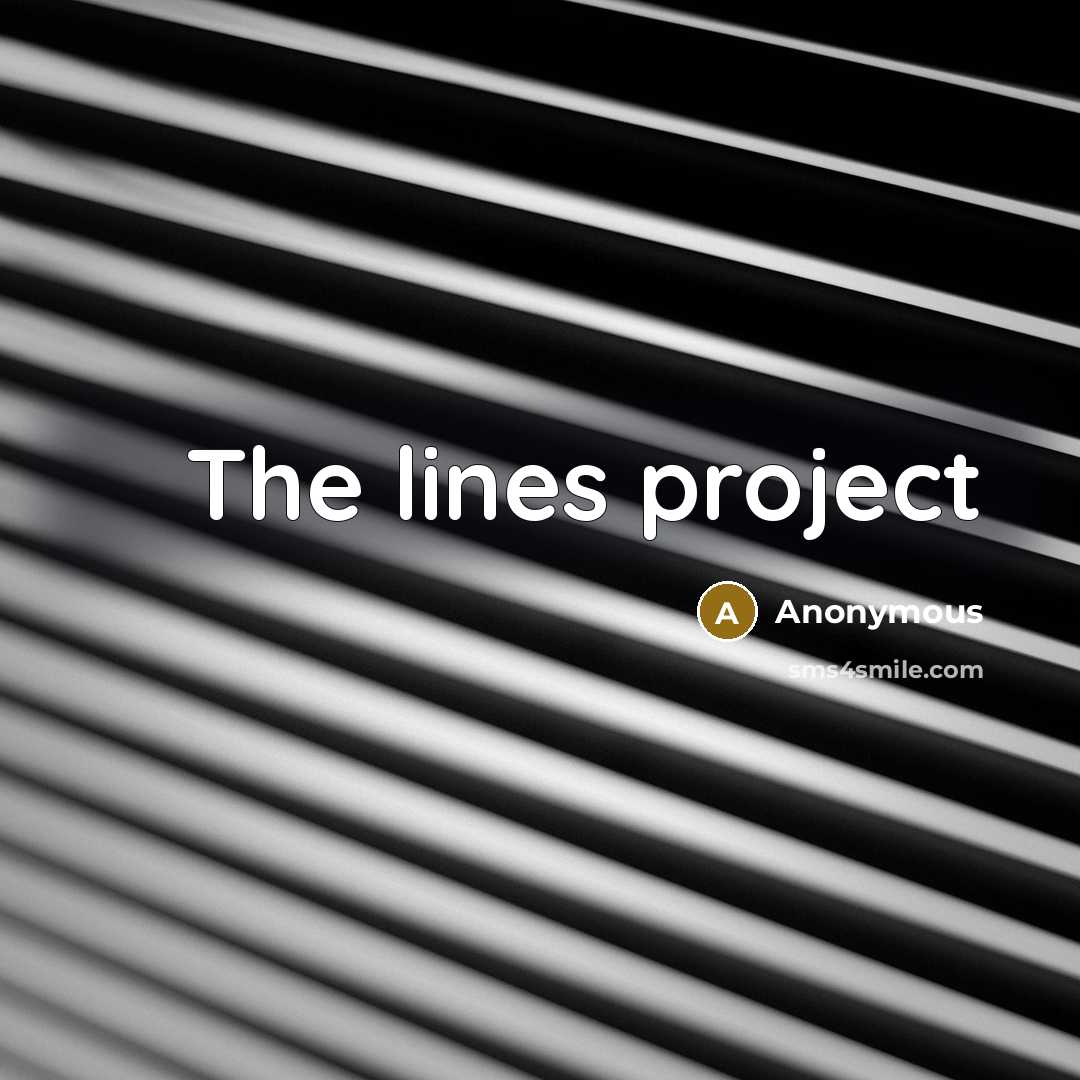 “The lines project” quote by Anonymous