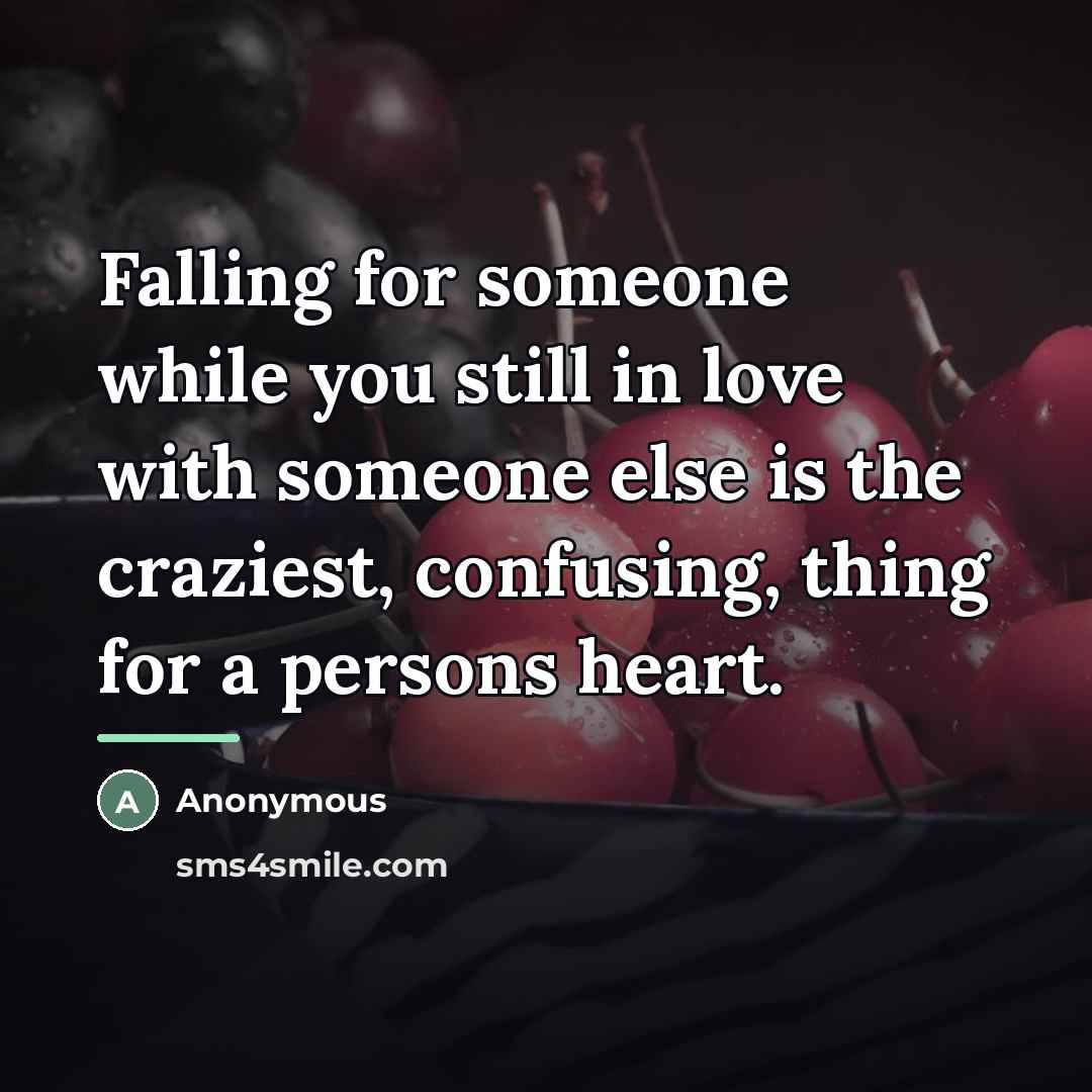 “Falling for someone while you still in love with someone…” quote by Anonymous
