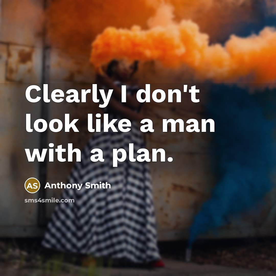“Clearly I don't look like a man with a plan.…” quote by Anthony Smith