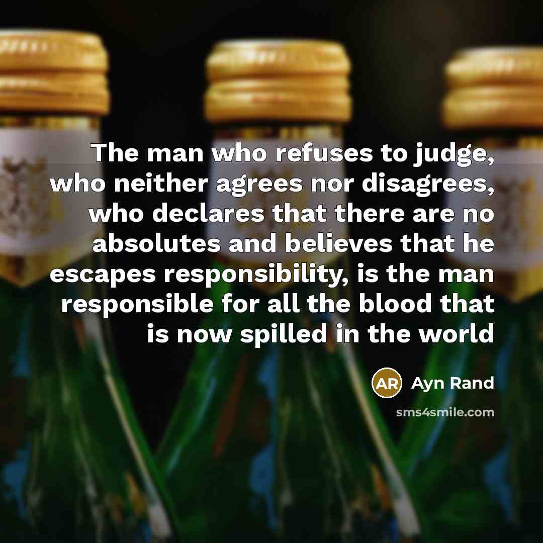 “The man who refuses to judge, who neither agrees nor…” quote by Ayn Rand