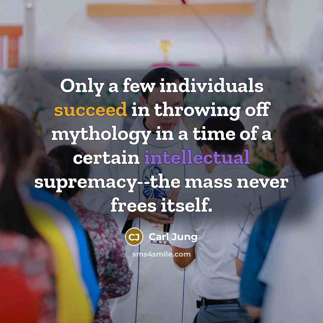 “Only a few individuals succeed in throwing off mythology in…” quote by Carl Jung