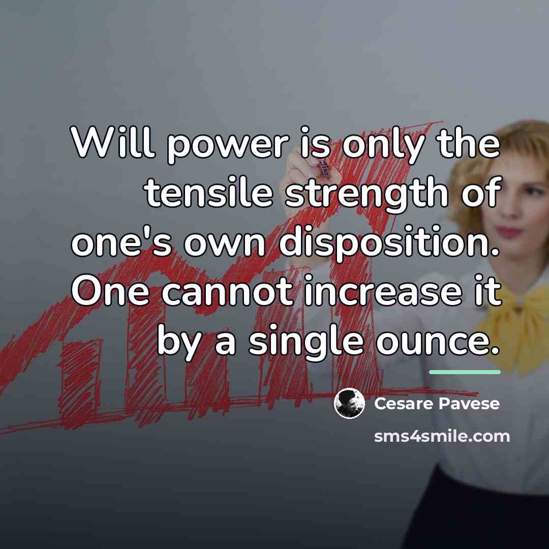 “Will power is only the tensile strength of one's own…” quote by Cesare Pavese
