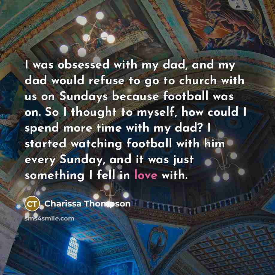“I was obsessed with my dad, and my dad would…” quote by Charissa Thompson
