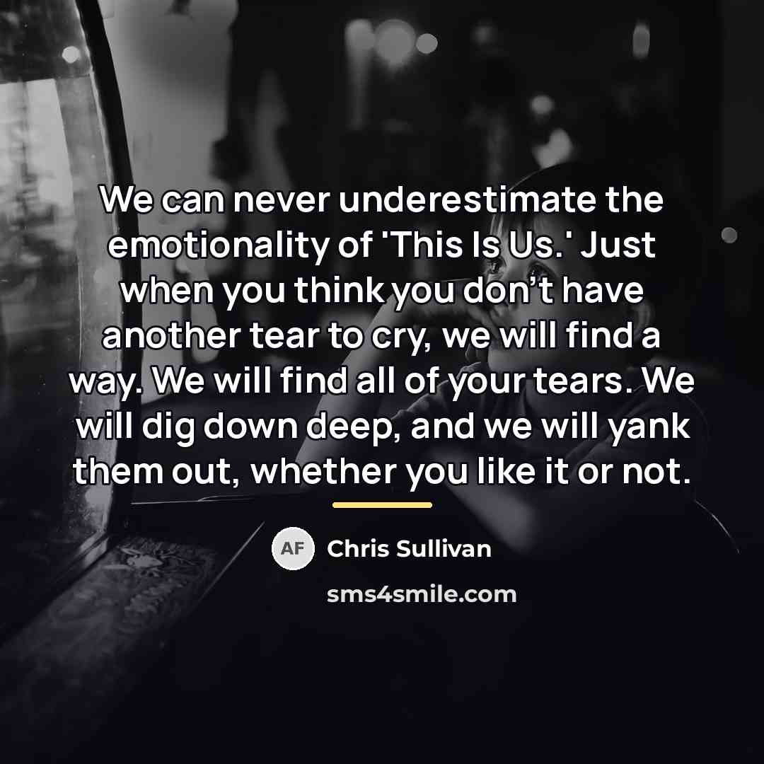 “We can never underestimate the emotionality of 'This Is Us.'…” quote by Chris Sullivan