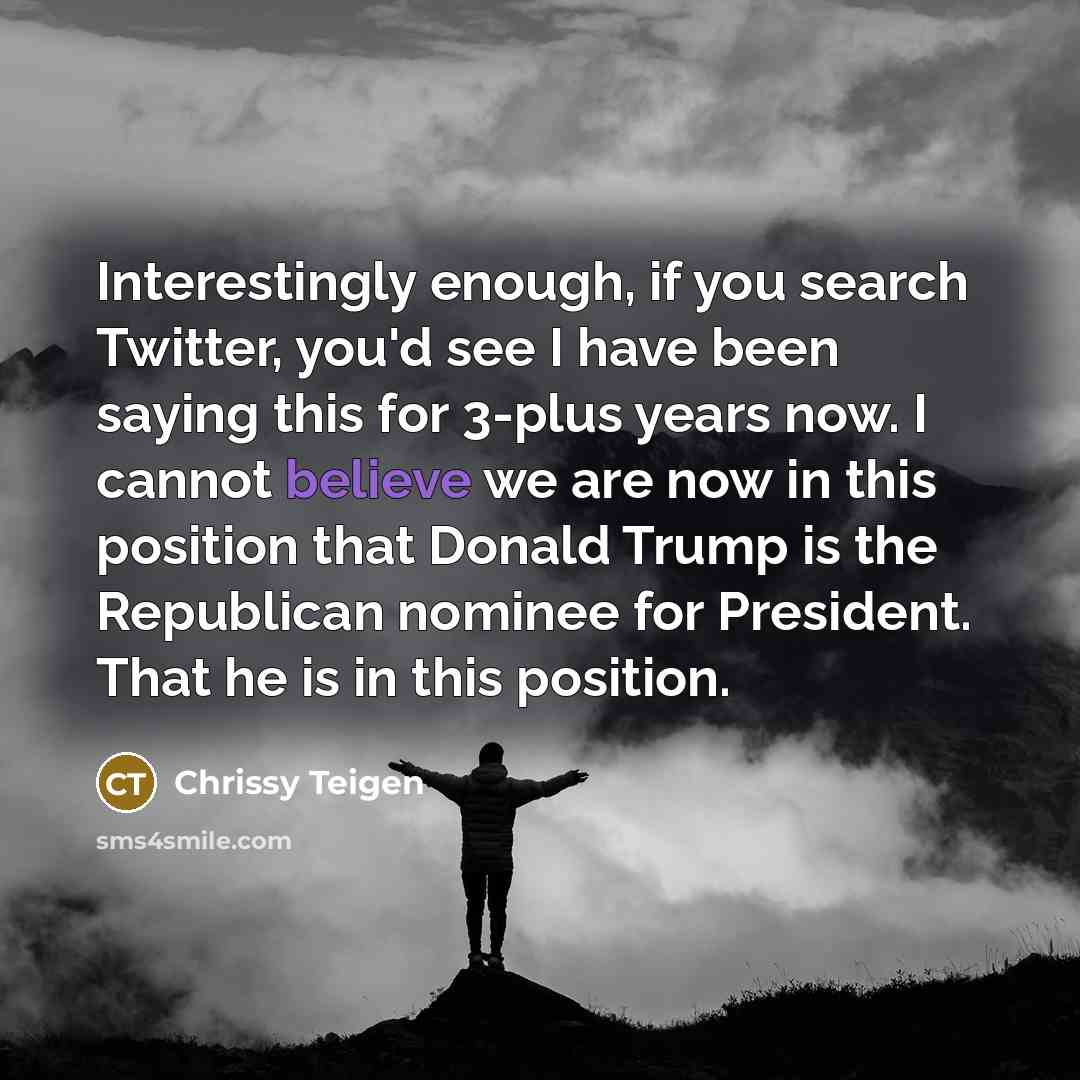 “Interestingly enough, if you search Twitter, you'd see I have…” quote by Chrissy Teigen