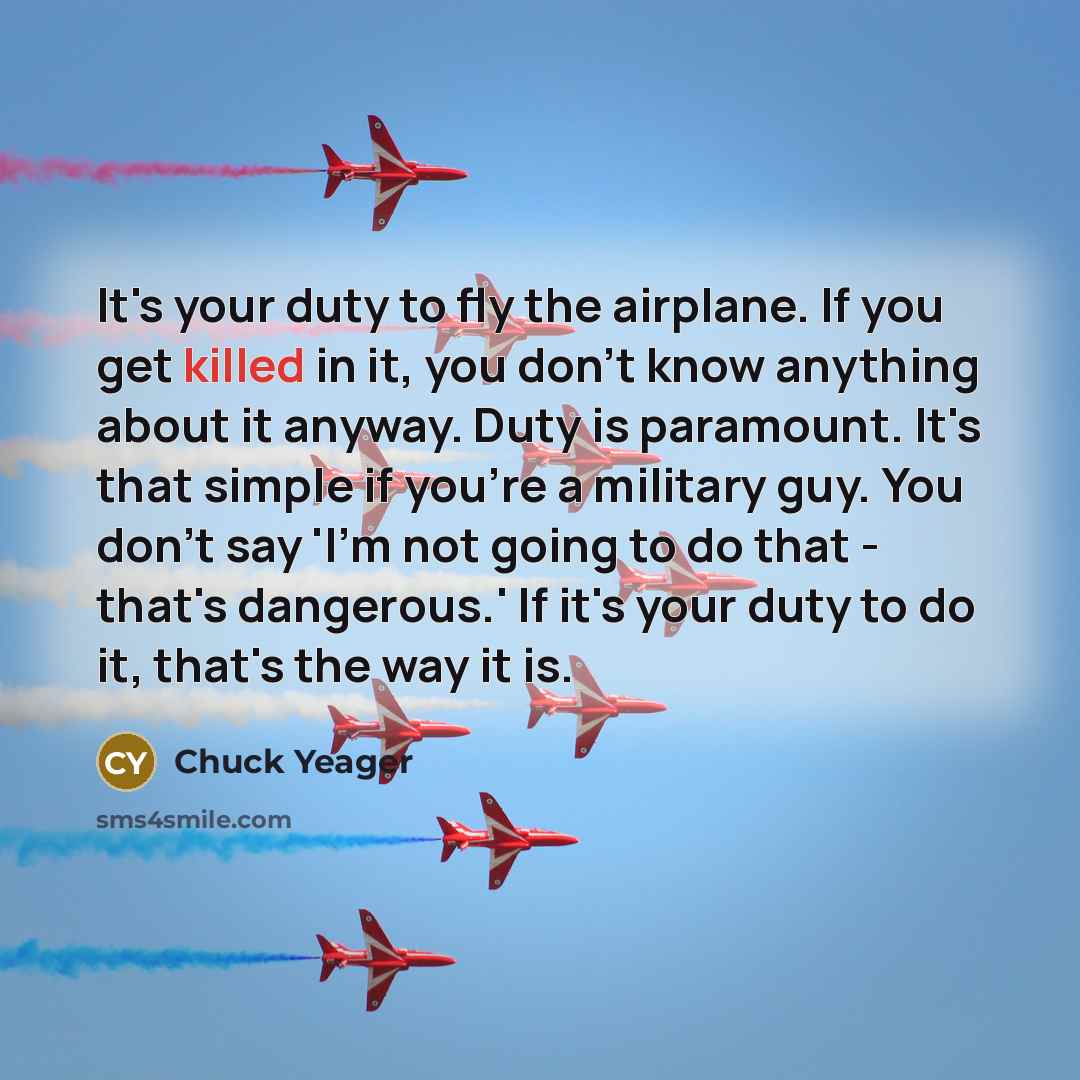 “It's your duty to fly the airplane. If you get…” quote by Chuck Yeager